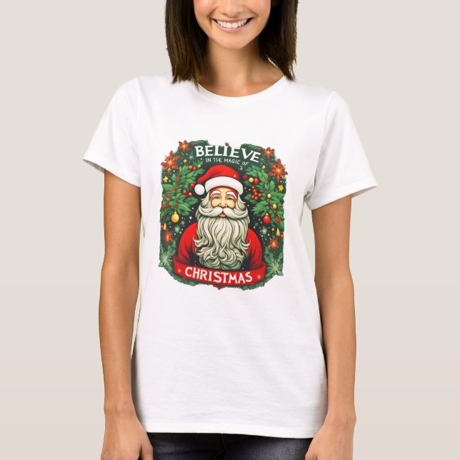 Believe in the Magic of Christmas Festive  T-Shirt (Front)