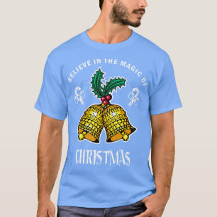 Believe In The Magic Of Christmas Funny Santa Chr T-Shirt