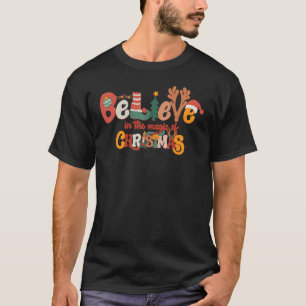 Believe In The Magic Of Christmas Groovy Holiday R T-Shirt