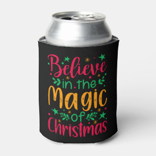 Believe in the Magic of Christmas Merry christmas Can Cooler