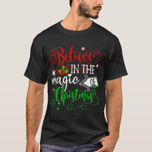 Believe In The Magic Of Christmas Merry Xmas Inspi T-Shirt