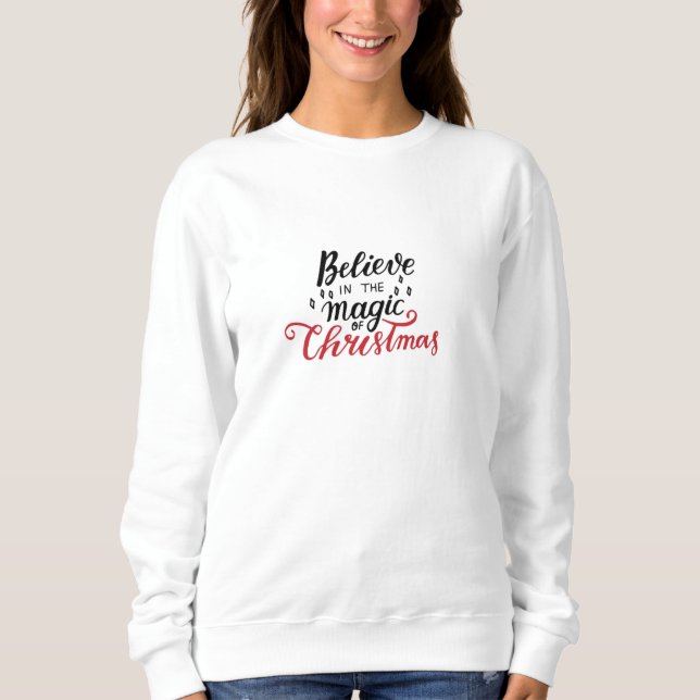 Believe in the Magic of Christmas   Sweatshirt (Front)