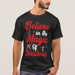 Believe In The Magic of Christmas Xmas Holiday  Id T-Shirt