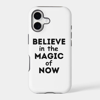 BELIEVE in the MAGIC of NOW IPHONE Case