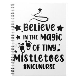 Believe In The Magic of Tiny Mistletoes Nicu Nurse Notebook
