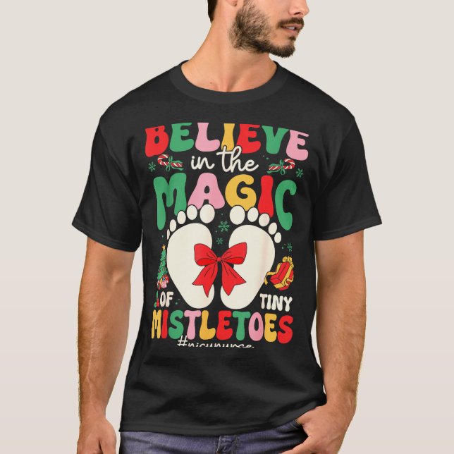 Believe In The Magic Of Tiny Mistletoes Nicu Nurse T-Shirt (Front)