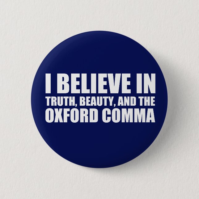 Believe in the Oxford Comma Humour 6 Cm Round Badge (Front)