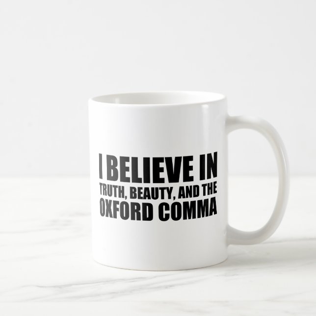 Believe in the Oxford Comma Humour Coffee Mug (Right)