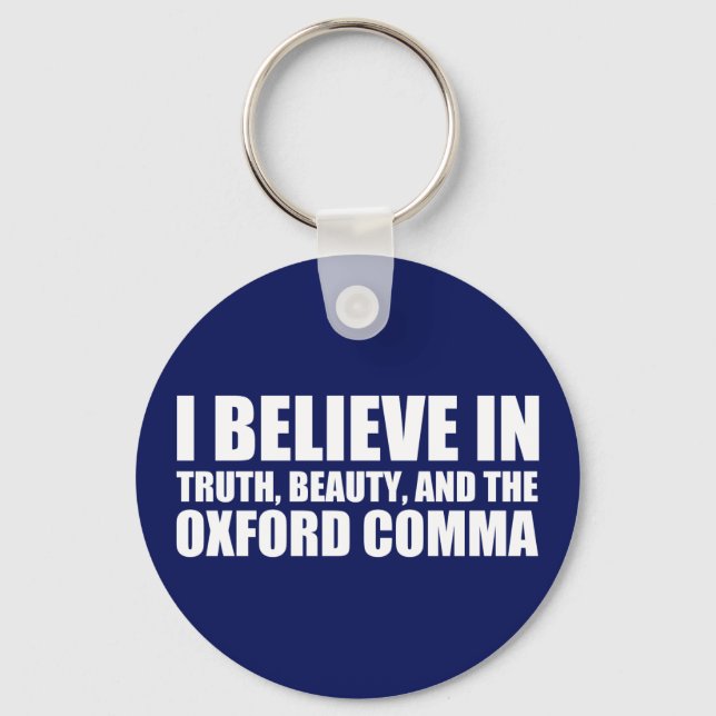 Believe in the Oxford Comma Humour Key Ring (Front)