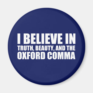 Believe in the Oxford Comma Humour Magnet
