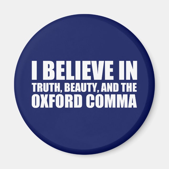 Believe in the Oxford Comma Humour Magnet (Front)