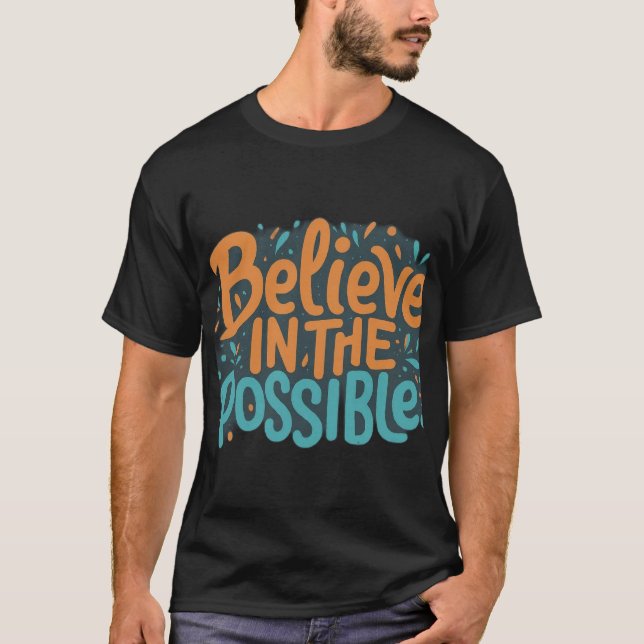 Believe in the Possible: Inspiring T-Shirt Design (Front)