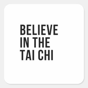 Believe in the Tai chi Square Sticker