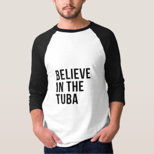 Believe in the Tuba T-Shirt