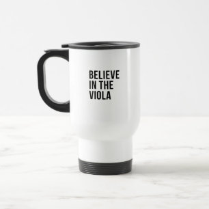 Believe in the viola travel mug