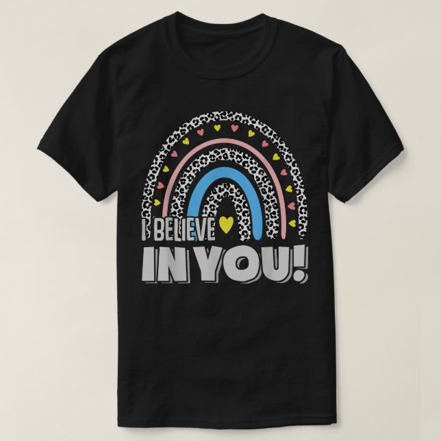 Believe In You Funny Teacher Testing Day T-Shirt (Design Front)