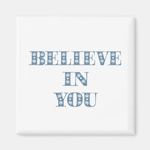 Believe in You Magnet