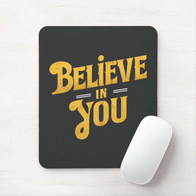 Believe in You - Motivation Mouse Mat (With Mouse)