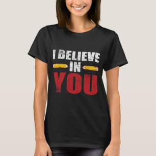 Believe In You Proud Teacher Testing Day Inspirati T-Shirt