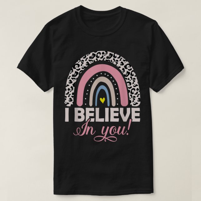 Believe In You T Shirt Teacher Testing Day T-Shirt (Design Front)