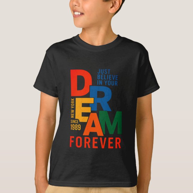 Believe in Your Dream Forever T-Shirt (Front)