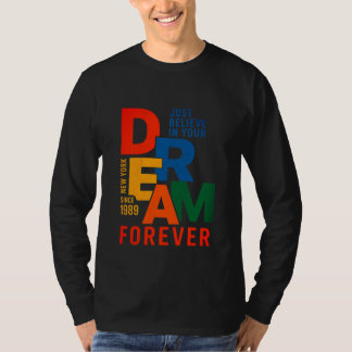 Believe in Your Dream Forever T-Shirt