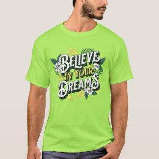 Believe In Your Dreams | Casual T-shirt