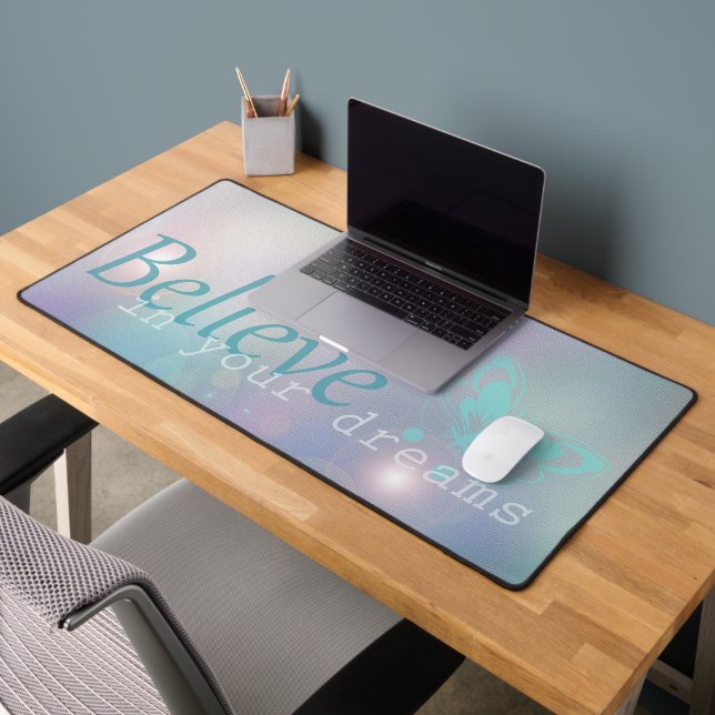 Believe in Your Dreams  Desk Mat (Office 2)