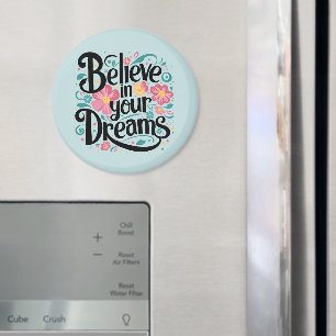 Believe in Your Dreams Floral Whimsical Art Magnet