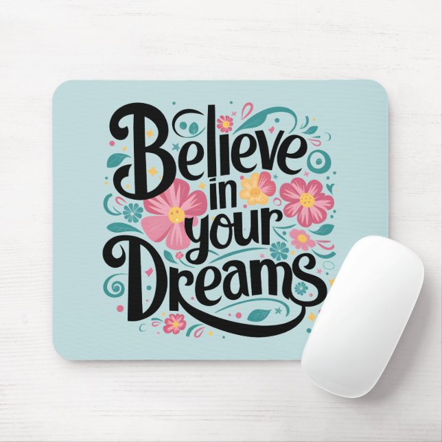 Believe in Your Dreams Floral Whimsical Art Mouse Mat (With Mouse)