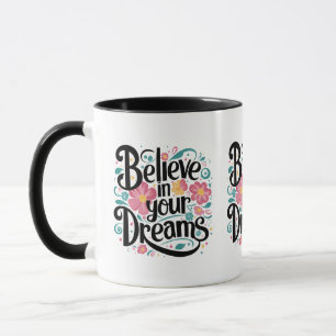 Believe in Your Dreams Floral Whimsical Art Mug