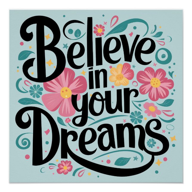 Believe in Your Dreams Floral Whimsical Art Poster (Front)