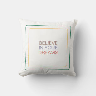 Believe in Your Dreams: Inspiring You To Dream Big Cushion