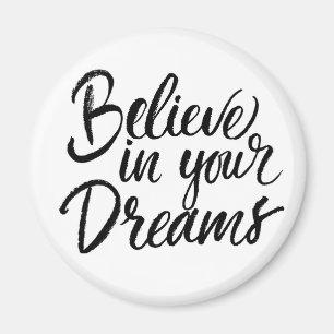 Believe In Your Dreams Magnet