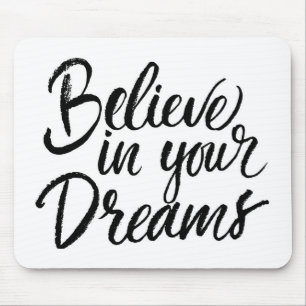 Believe In Your Dreams Mouse Mat