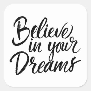 Believe In Your Dreams Square Sticker