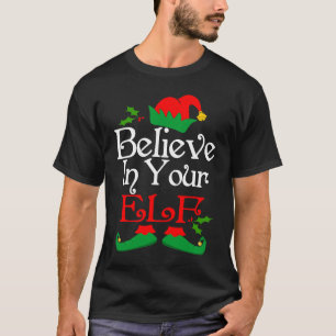 Believe In Your Elf Christmas Elves Tees Funny Xma