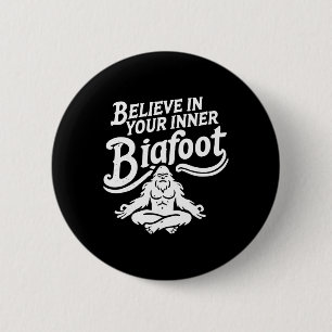 Believe In Your Inner Bigfoot Funny Groovy Meditat 6 Cm Round Badge