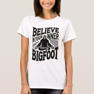 Believe In Your Inner Bigfoot Funny Yoga Sasquatch T-Shirt