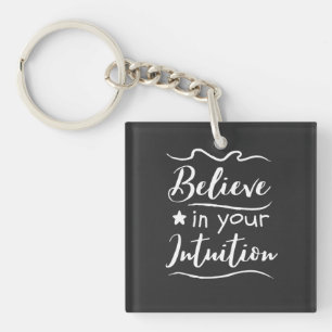 Believe In Your Intuition Positive Thinking Quote Key Ring