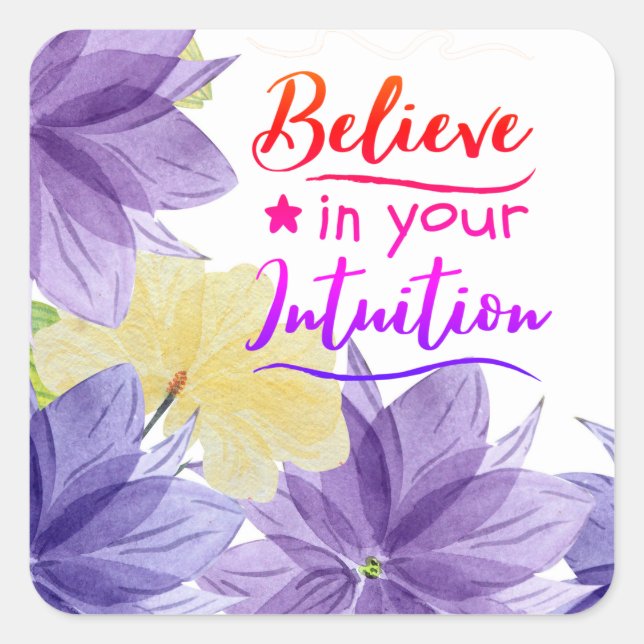 Believe In Your Intuition Positive Thinking Quote Square Sticker (Front)