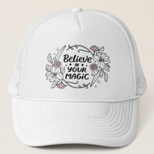 Believe in Your Magic – Inspirational Floral Trucker Hat