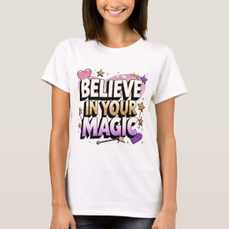 Believe in Your Magic Motivational Design T-Shirt