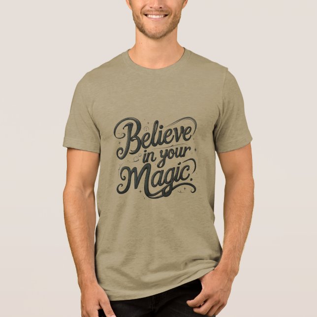 Believe in Your Magic Tri-Blend Shirt (Front)