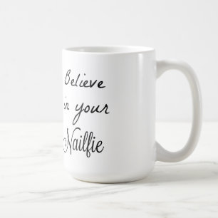 Believe in your nailfies coffee mug