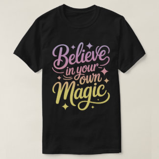 Believe in Your Own Magic Calligraphy T-Shirt