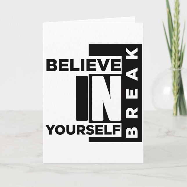 BELIEVE IN YOUR SELF BREAK CARD (Front)