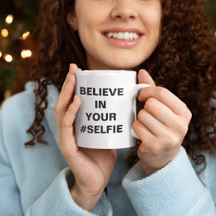 Believe In Your #Selfie Funny Coffee Mug