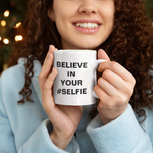 Believe In Your #Selfie Funny Coffee Mug