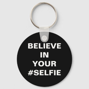 Believe In Your #Selfie Funny Key Ring
